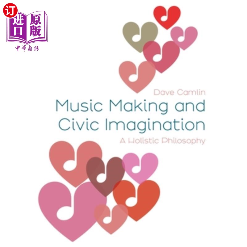 海外直订Music Making and Civic Imagination: A Holistic Philosophy 音乐创作与公民想象:一种整体哲学