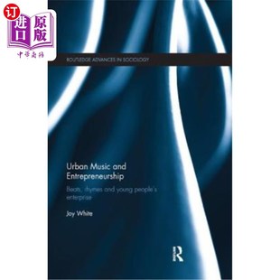海外直订Urban Music and Entrepreneurship: Beats, Rhymes and Young People's Enterprise 都市音乐与创业:垮掉、押韵与年