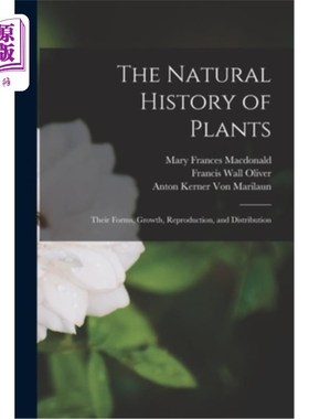 海外直订The Natural History of Plants: Their Forms, Growth, Reproduction, and Distributi 植物的自然史:它们的形态、