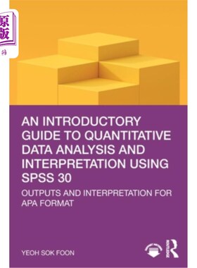海外直订An Introductory Guide to Quantitative Data Analysis and Interpretation Using SPS 使用SPSS 30的