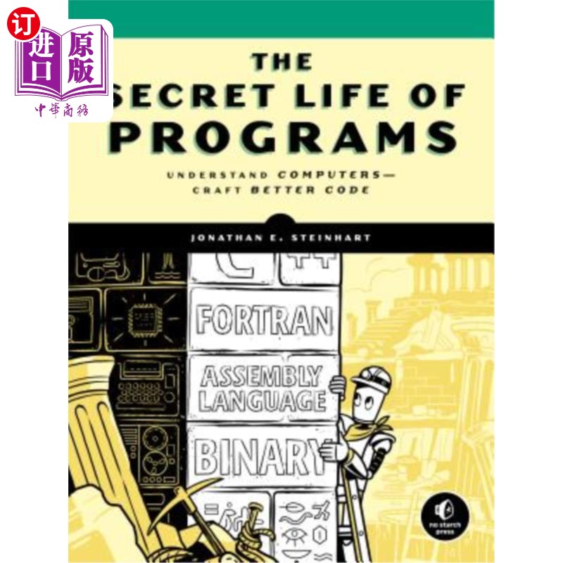 海外直订The Secret Life of Programs: Understand Computers -- Craft Better Code 程序的秘密生活：理解计算机——编写更