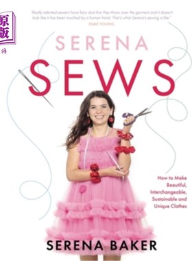 海外直订Serena Sews: How to Make Beautiful, Interchangeable, Sustainable and Unique Clot 瑟琳娜缝纫:如何制作美丽，