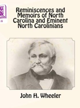 海外直订Reminiscences and Memoirs of North Carolina and Eminent North Carolinians 北卡罗莱纳州和著名的北卡罗莱纳人