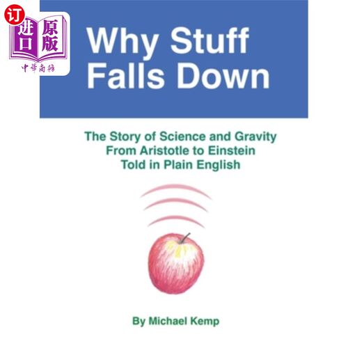 海外直订Why Stuff Falls Down: The Story of Science and Gravity From Aristotle to Einstei 为什么东西会掉下来：从亚里
