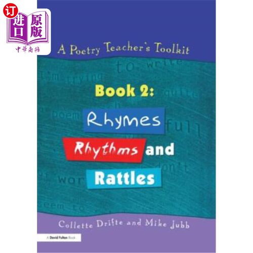 海外直订A Poetry Teacher's Toolkit: Book 2: Rhymes, Rhythms and Rattles 诗歌教师工具包:第二册:押韵，节奏和响尾音