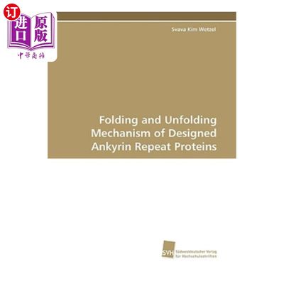 海外直订Folding and Unfolding Mechanism of Designed Ankyrin Repeat Proteins 设计的锚蛋白重复序列的折叠和去折叠机制