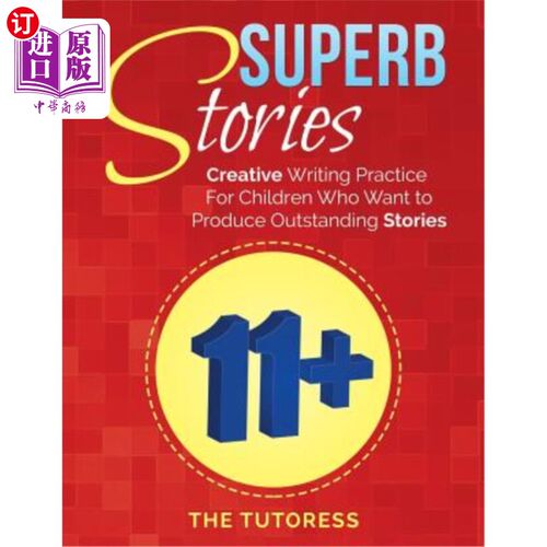 海外直订Superb Stories: 11+ Creative Writing Practice For Children Who Want to Produce O 优秀的故事:11+创意写作练习