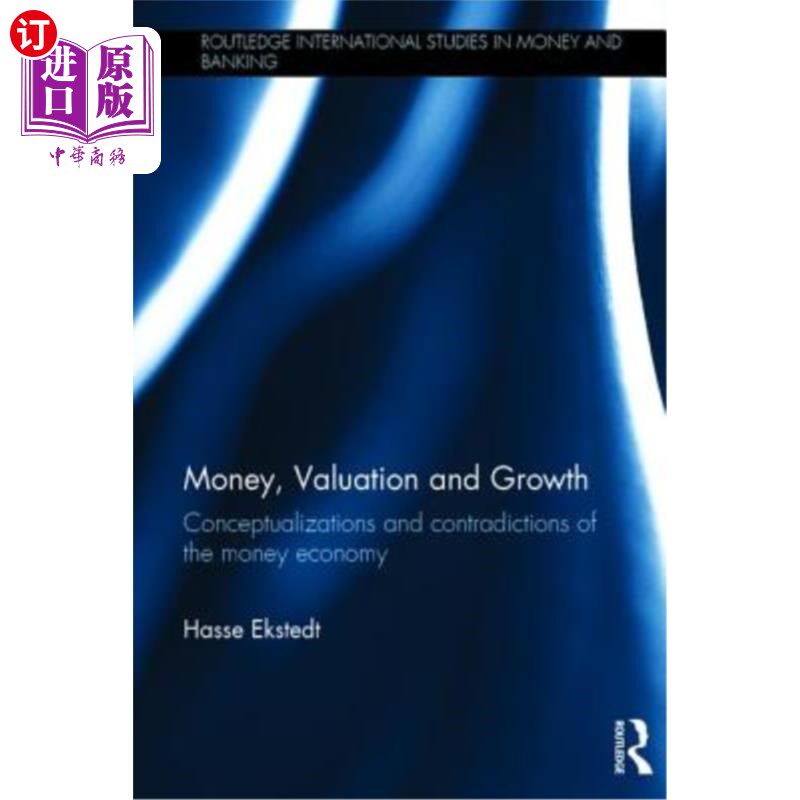 海外直订Money, Valuation and Growth: Conceptualizations and Contradictions of the Money  货币、估值与增长：货币经济