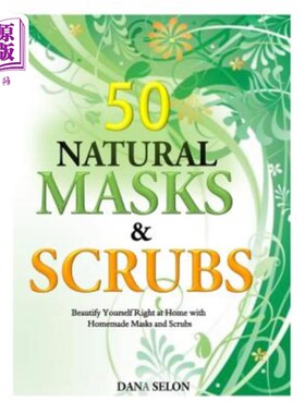 海外直订医药图书50 Natural Masks and Scrubs: Beautify Yourself Right at Home with Homemade Masks 50天然面膜和磨砂膏