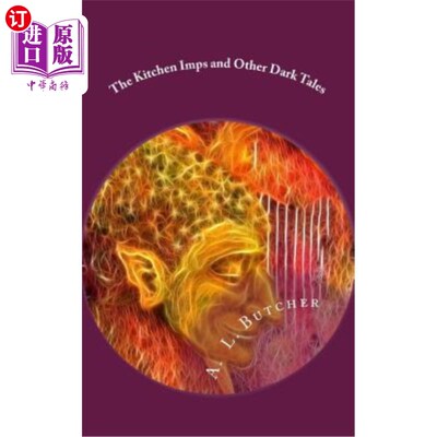 海外直订The Kitchen Imps and Other Dark Tales: A Fire-Side Tales Collection - Book I 厨房小鬼和其他黑暗故事：火边故