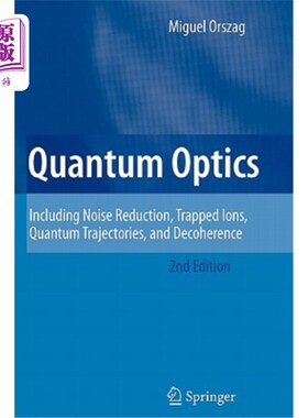 海外直订Quantum Optics: Including Noise Reduction, Trapped Ions, Quantum Trajectories, a 量子光学：包括噪声抑制、捕