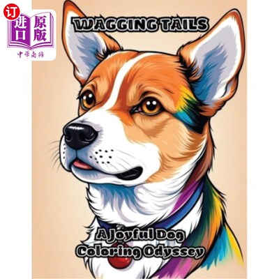 海外直订Wagging Tails: A Joyful Dog Coloring Odyssey 摇尾巴：一个快乐的狗涂色奥德赛