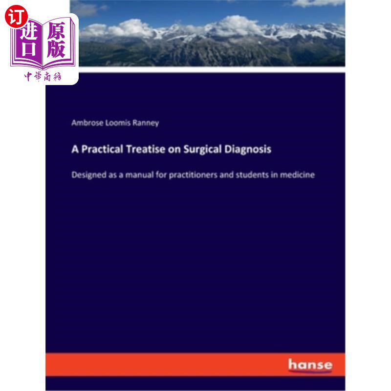 海外直订A Practical Treatise on Surgical Diagnosis: Designed as a manual for practitione 关于外科诊断的实用论文：设