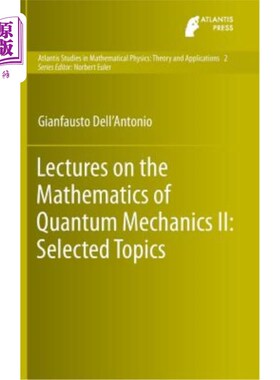 海外直订Lectures on the Mathematics of Quantum Mechanics II: Selected Topics 量子力学数学讲座2：选题