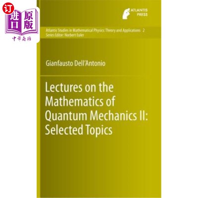 海外直订Lectures on the Mathematics of Quantum Mechanics II: Selected Topics 量子力学数学讲座2：选题