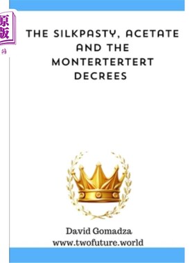 海外直订The Silkpasty, Acetate and Montertertert Decrees 丝绸法令，醋酸法令和蒙特tertert法令