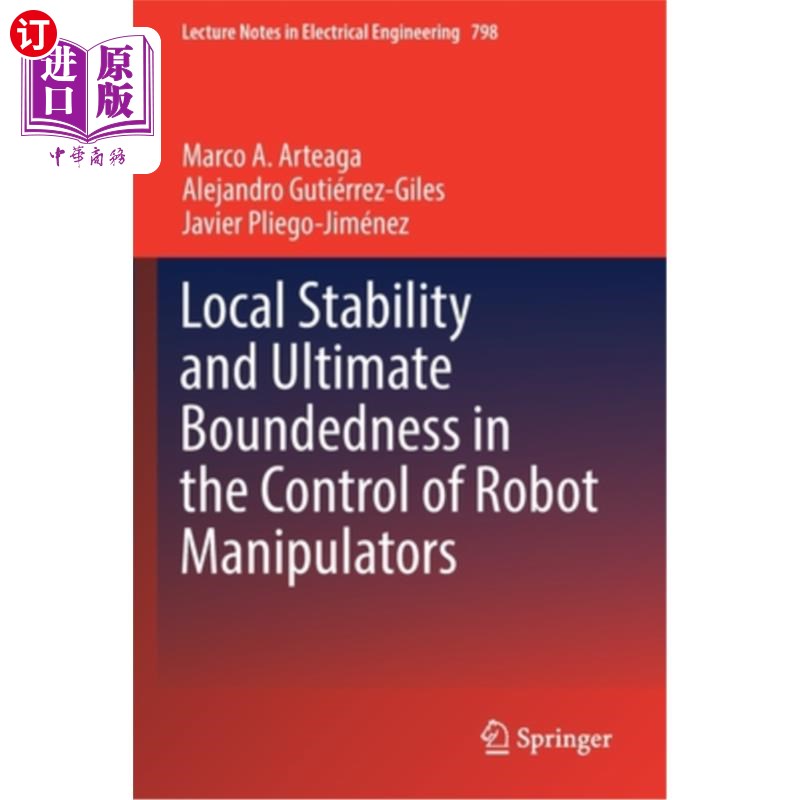 海外直订Local Stability and Ultimate Boundedness in the Control of Robot Manipulators 机器人机械臂控制的局部稳定性