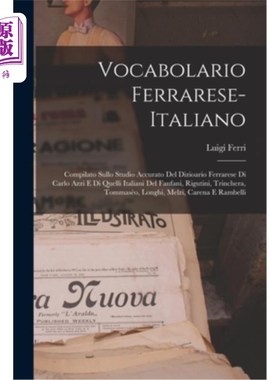 海外直订Vocabolario Ferrarese-Italiano: Compilato Sullo Studio Accurato Del Dizioario Fe 意大利-意大利词汇:根据卡洛