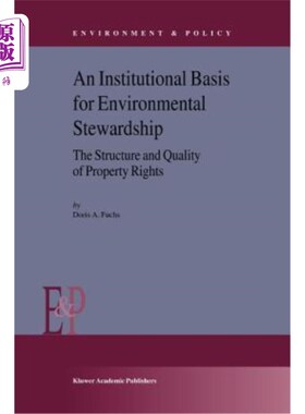 海外直订An Institutional Basis for Environmental Stewardship: The Structure and Quality  环境管理的制度基础:产权的