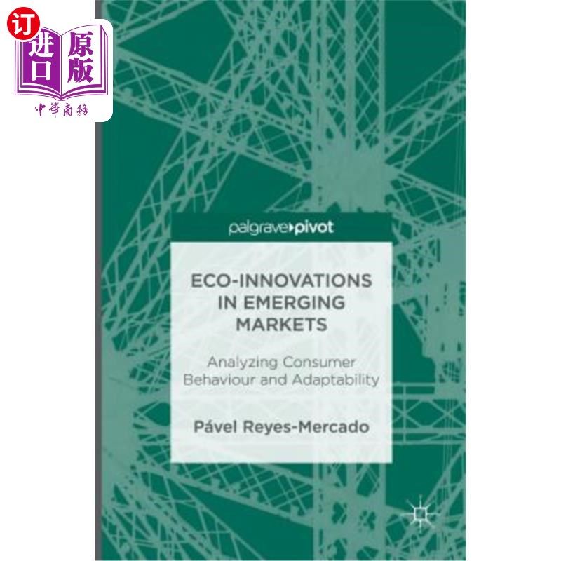 海外直订Eco-Innovations in Emerging Markets: Analyzing Consumer Behaviour and Adaptabili 新兴市场的生态创新：分析消