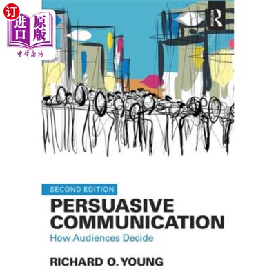 海外直订Persuasive Communication: How Audiences Decide 说服性沟通：受众如何决定