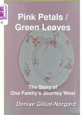 海外直订Pink Petals / Green Leaves: The Story of One Family's Journey West 粉红花瓣/绿叶：一个家庭西行的故事