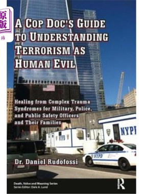海外直订A Cop Doc's Guide to Understanding Terrorism as Human Evil: Healing from Complex 理解恐怖主义是人类邪恶的警