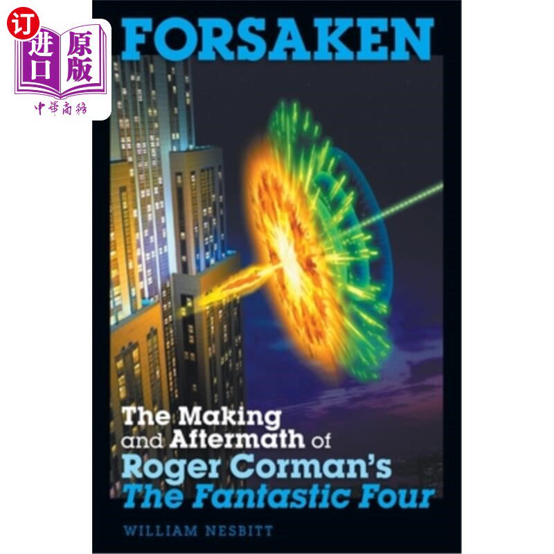 海外直订Forsaken: The Making and Aftermath of Roger Corman's The Fantastic Four 被遗忘者:罗杰·科曼《神奇四侠》的制