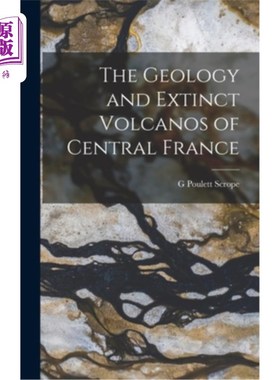 海外直订The Geology and Extinct Volcanos of Central France 法国中部的地质和死火山