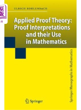 海外直订Applied Proof Theory: Proof Interpretations and Their Use in Mathematics 应用证明理论：证明解释及其在数学中