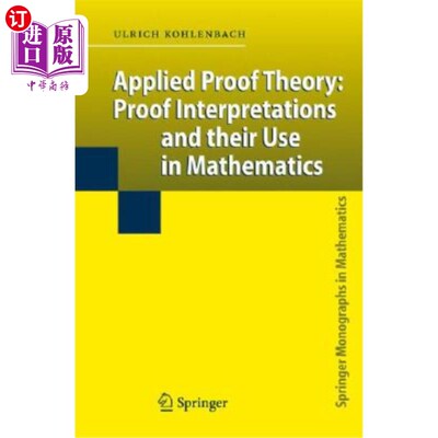 海外直订Applied Proof Theory: Proof Interpretations and Their Use in Mathematics 应用证明理论：证明解释及其在数学中
