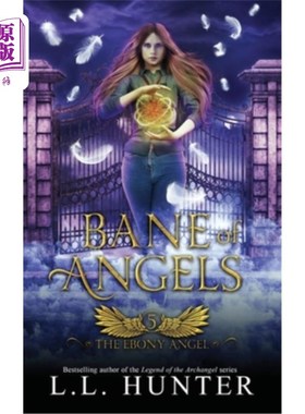 海外直订Bane of Angels: A Nephilim Universe Book 天使的祸害:奈非利姆宇宙书