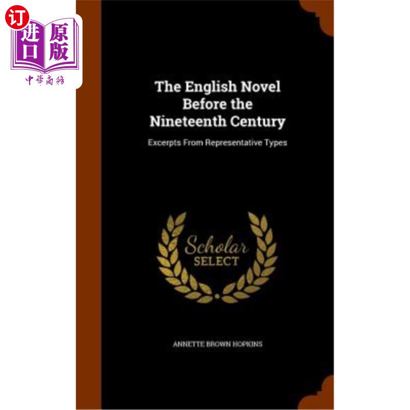 海外直订The English Novel Before the Nineteenth Century: Excerpts from Representative Ty 十九世纪以前的英国小说:代