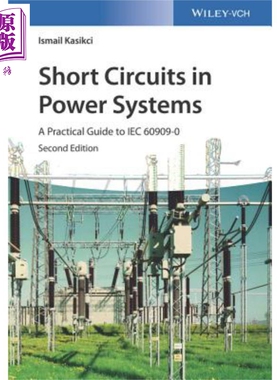 电力系统短路 lec60909 0的实用指南 第2版 Short Circuits In Power Systems A Practical Guide To Iec 60909-0 Ismail Kas
