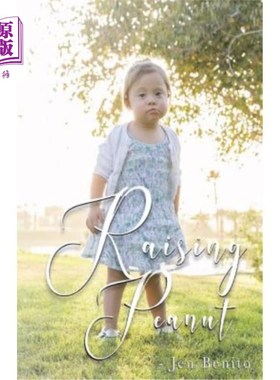 海外直订Raising Peanut: Raising Our Adoptive Daughter Who Happens to Have Down Syndrome  养花生：养我们的养女谁碰巧
