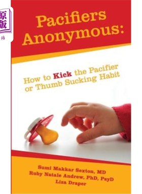 海外直订Pacifiers Anonymous: How to Kick the Pacifier or Thumb Sucking Habit