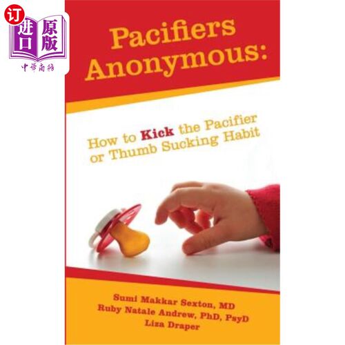 海外直订Pacifiers Anonymous: How to Kick the Pacifier or Thumb Sucking Habit