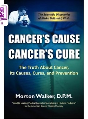 海外直订医药图书Cancer's Cause, Cancer's Cure: The Truth about Cancer, Its Causes, Cures, and Pr 癌症的起因，癌症的
