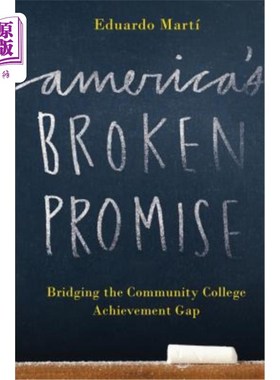 海外直订America's Broken Promise: Bridging the Community College Achievement Gap 美国的失信:弥合社区大学的成就差距