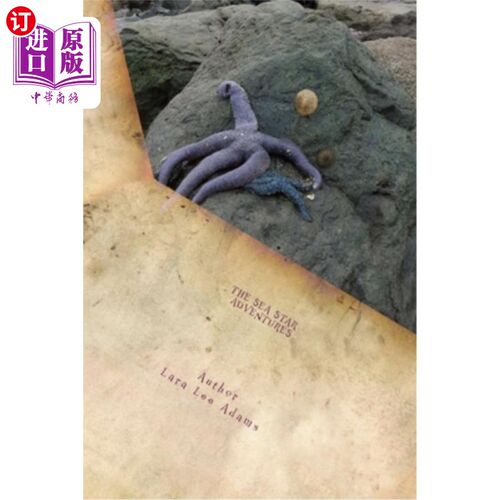 海外直订The Sea Star Adventures: With Dalton, Noah, Jocelyn an Aspen Adams 海星历险记：与道尔顿，诺亚，乔斯林和阿斯