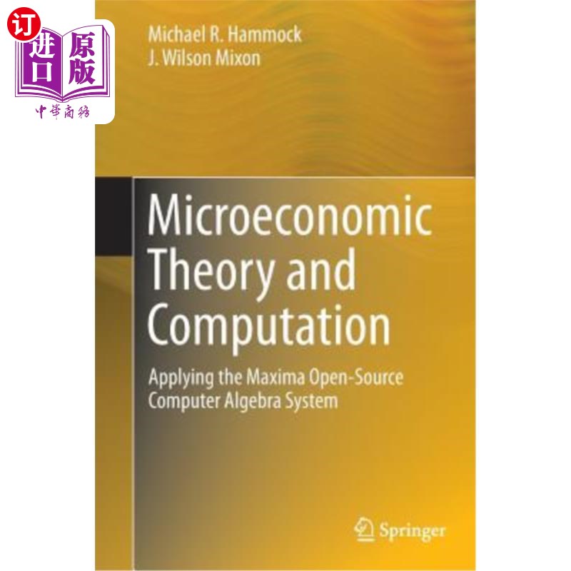 海外直订Microeconomic Theory and Computation: Applying the Maxima Open-Source Computer A 微观经济学理论与计算:应用