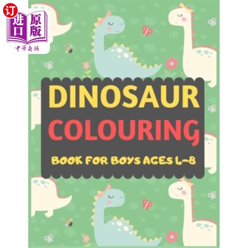 海外直订Dinosaur Colouring Book For Boys Ages 4-8: A dinosaur colouring activity book fo 适合4-8岁男孩的恐龙彩绘书: