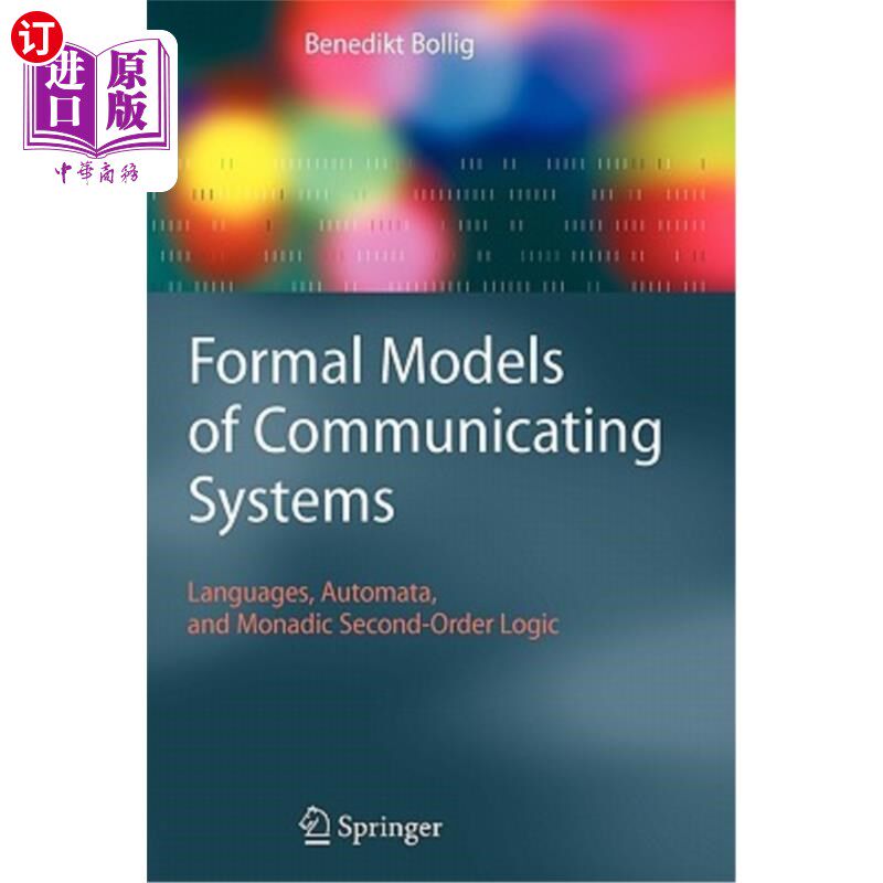 海外直订Formal Models of Communicating Systems: Languages, Automata, and Monadic Second- 通信系统的形式化模型：语言