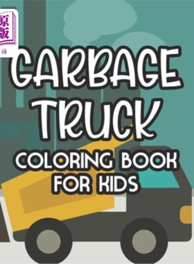 海外直订Garbage Truck Coloring Book For Kids: Coloring Pages With Illustrations Of Garba 给孩子们的垃圾车涂色书:用