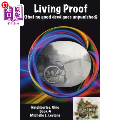 海外直订Living Proof (that no good deed goes unpunished): Neighborlee Book 4 活生生的证据(做好事不受罚):邻居书4