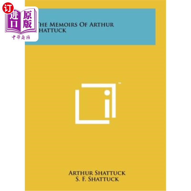 海外直订The Memoirs of Arthur Shattuck 《亚瑟·沙塔克回忆录