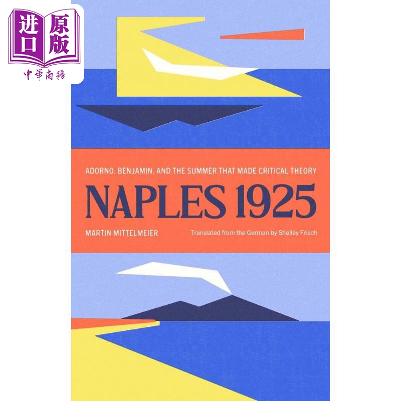 马丁米特尔迈尔 那不勒斯1925 阿多诺 本雅明与批判理论成型之夏 Naples 1925 英文原版 Martin Mittelmeier【中商原版】