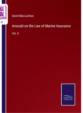 海外直订Arnould on the Law of Marine Insurance: Vol. II 阿诺德论海上保险法:第二卷