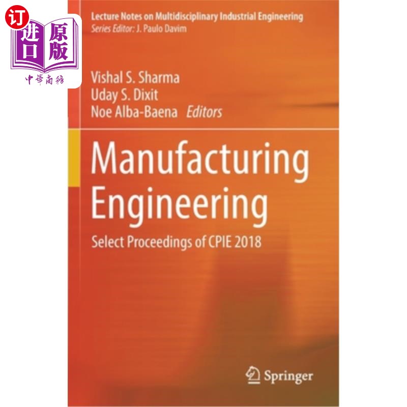 海外直订Manufacturing Engineering: Select Proceedings of Cpie 2018 制造工程:2018年Cpie会议论文集