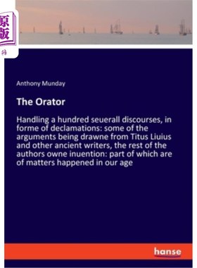 海外直订The Orator: Handling a hundred seuerall discourses, in forme of declamations: so 演说家:处理一百个s